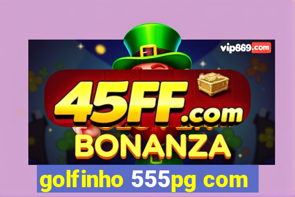 golfinho 555pg com